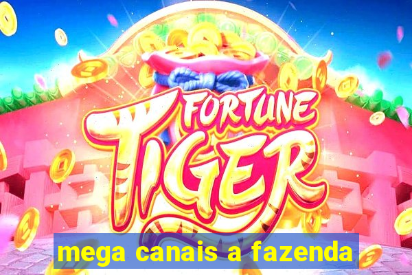 mega canais a fazenda